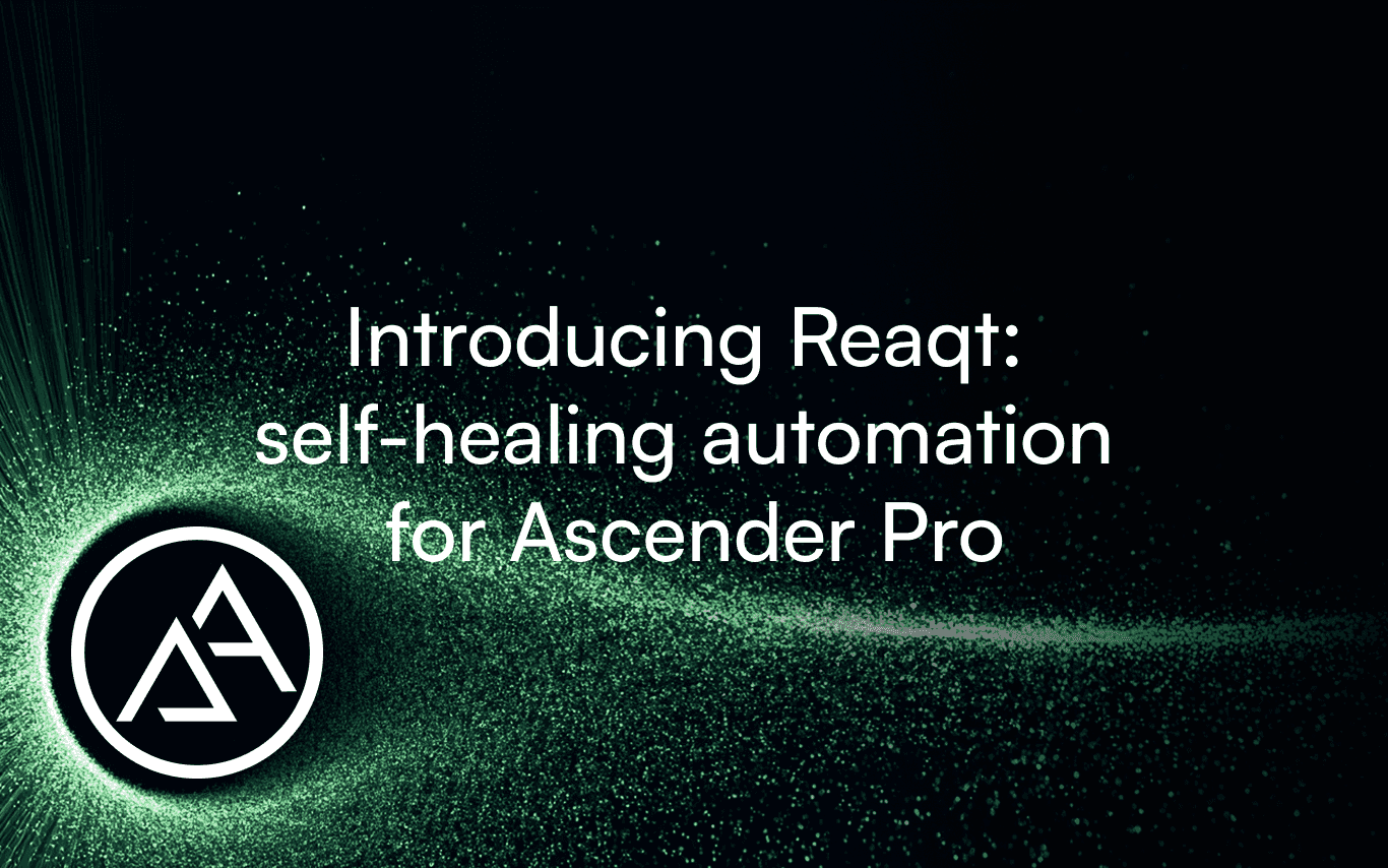 Introducing Reaqt: self-healing automation for Ascender Pro